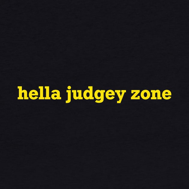 Hella Judgey Zone - Yellow Text by DKrumpp